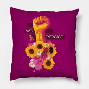 We Persist Power Fist Floral Pillow