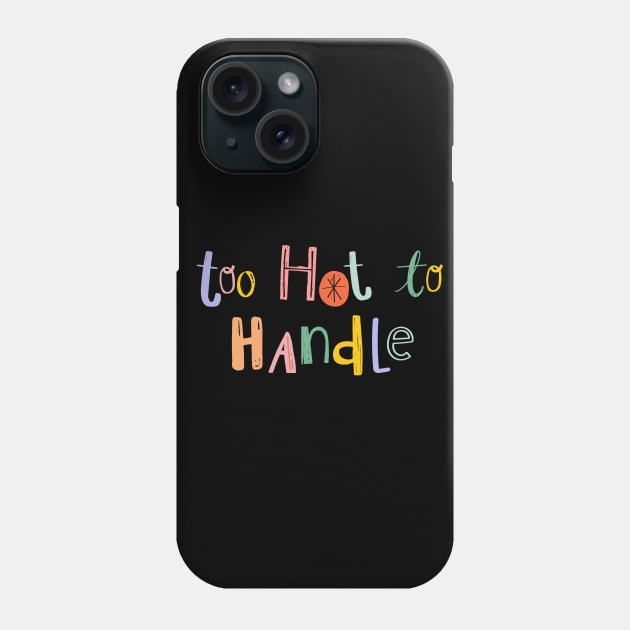 too hot to handle Phone Case by thecolddots