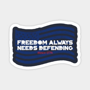 Freedom Always Needs Defending – Since 1776 Magnet