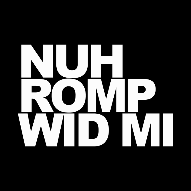 Nuh Romp Wid Mi by sensimedia