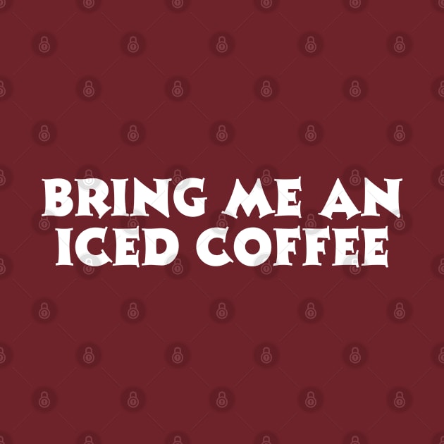 Bring Me Iced Coffee by HobbyAndArt