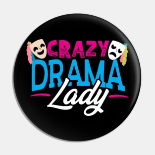 Crazy Drama Lady - Theatre Pin