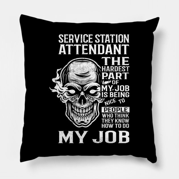 Service Station Attendant T Shirt - The Hardest Part Gift Item Tee Pillow by candicekeely6155