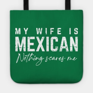 My Wife Is Mexican, Nothing Scares Me Tote