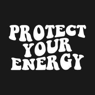 Protect Your Energy: Self-Care Reminder T-Shirt