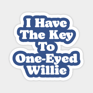 Goonies I Have The Ket To One-Eyed Willie Chun Quote Funny Magnet