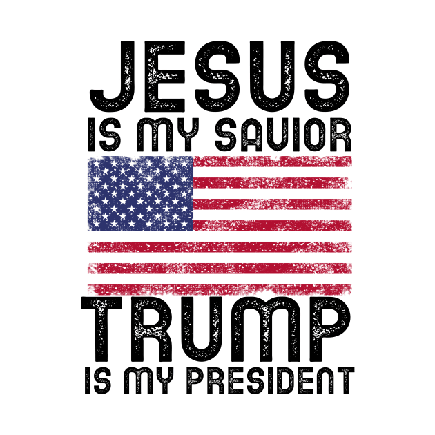 Jesus Is My Savior - Trump Is My President by mikepod