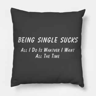 Single Life Humor T-Shirt 'Being Single Sucks' Fun Statement Tee, Sarcastic Quote T-Shirt, Great Gift for Single Friends Pillow