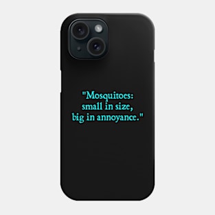 Mosquitoes: small in size, big in annoyance. Phone Case