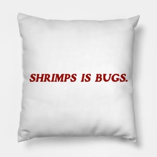 Shrimps is Bug T Shirt: Shrimp, bugs, viral, crustacean, funny, social media, meme Pillow