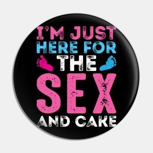 I'm Just Here for The Sex And Cake - Gender Reveal Pin