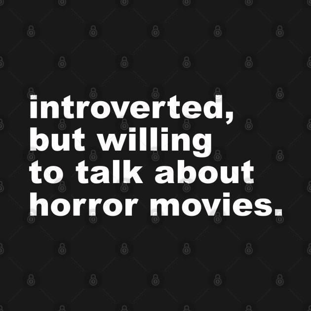 introverted, but willing to discuss horror movies by UnlovelyFrankenstein