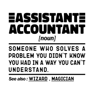 Funny Assistant Accountant Noun Sarcstic Sayings Assistant Accountant Humor Quotes Cool T-Shirt