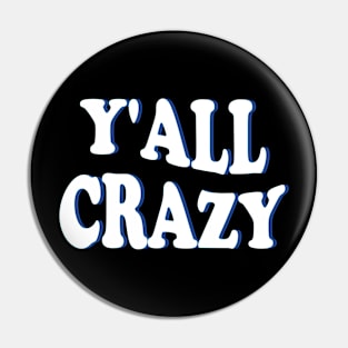 y'all crazy Pin