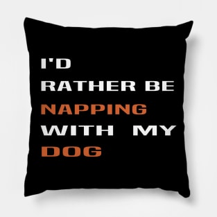 id rather be napping with my dog:dog mom ,dog lover gift, funny dog ,funny, funny mom ,funny mom dog Pillow