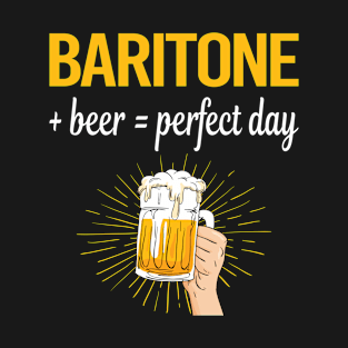 Beer Perfect Day Baritone T-Shirt