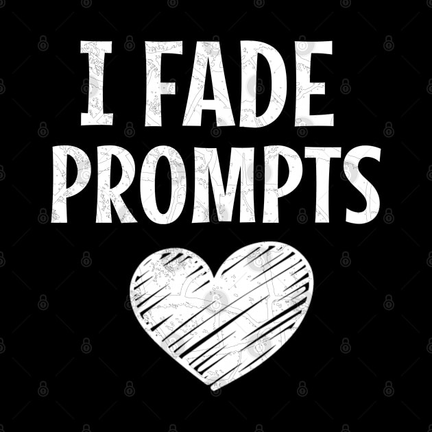 I Fade Prompts by Teesson