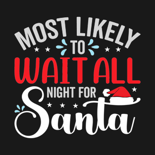 Most Likely To Wait All Night For Santa T-Shirt