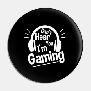 Headset Can't Hear You I'm Gaming - Funny Gamer Gift Pin