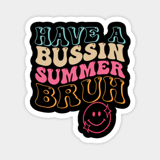 Have A Bussin Summer Bruh Funny Teacher Summer Magnet