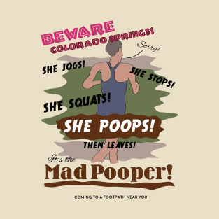 Beware the Mad Pooper T-Shirt