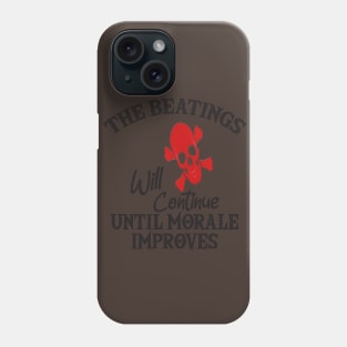 the beatings will continue until morale improves Phone Case
