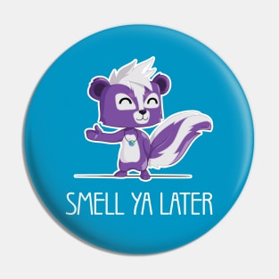 Smell Ya Later Pin