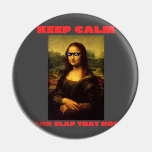 Keep calm and slap that hoe Pin