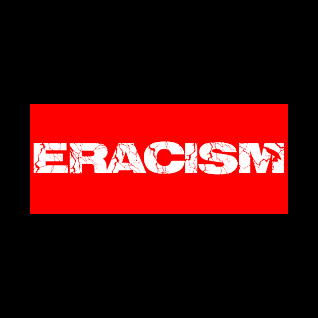 ERACISM by +VIBES