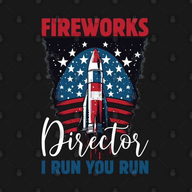 Funny Fireworks Director If I Run You Run 4th Of July by Rosemat