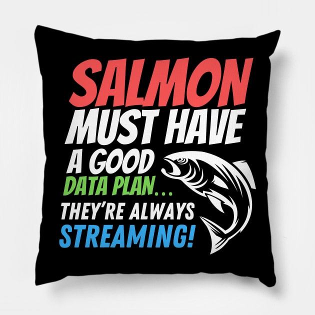 Salmon must have a good data plan - it’s always steaming! Funny data puns! Pillow by HROC Gear & Apparel