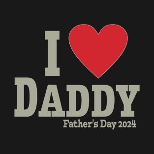 I Love Daddy, Father's Day 2024 T-Shirt