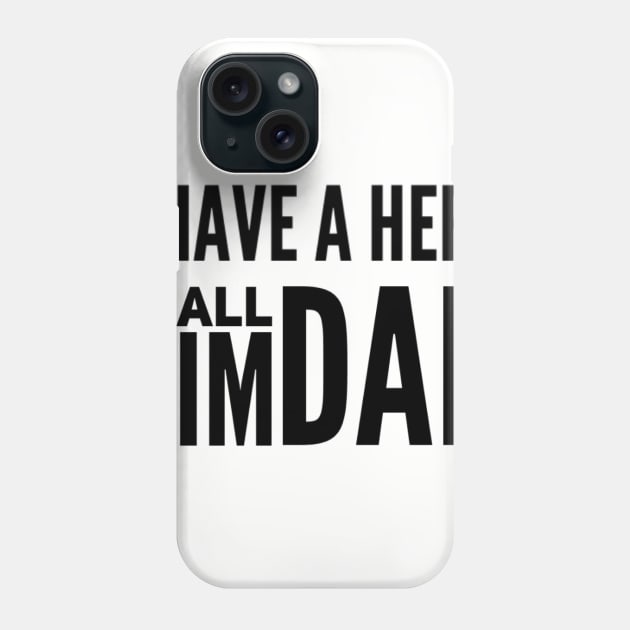 I have a Hero I call him DAD Phone Case by Angeli Library