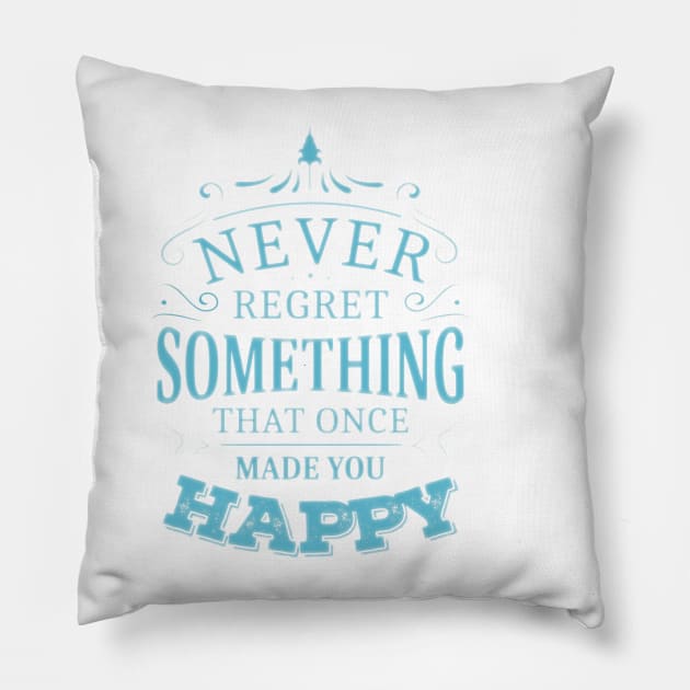 Never regret something that once made you happy | Enjoy Every Moment Pillow by FlyingWhale369