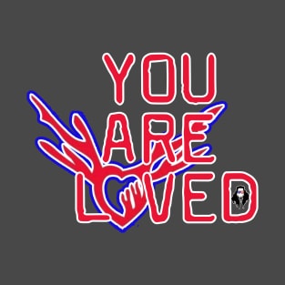 You Are Loved ❤️ T-Shirt