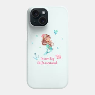 Dream Big Little Mermaid Phone Case