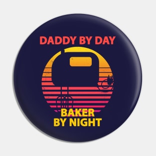 Daddy By Day, Baker By Night Pin