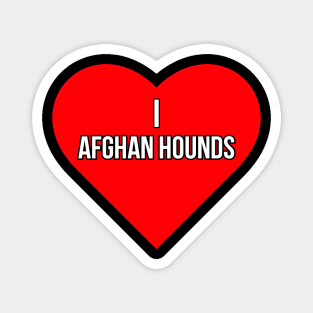 I love Afghan Hounds Magnet