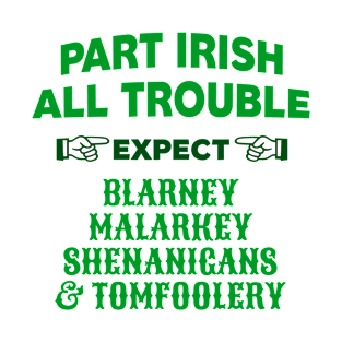 Part Irish All Trouble St. Patrick's Day T-Shirt