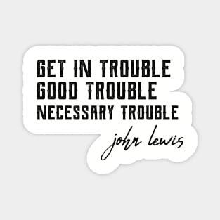 Good Trouble john lewis good trouble Magnet