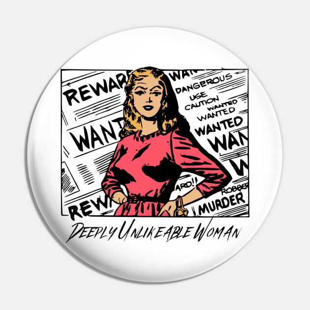 Deeply Unlikeable Woman - Funny Vintage Feminist Pin by TopKnotDesign