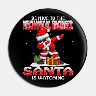 Be Nice To The Mechanical Engineer Santa is Watching Pin