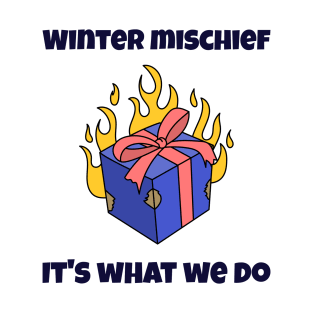 Winter Mischief, It's What We Do T-Shirt