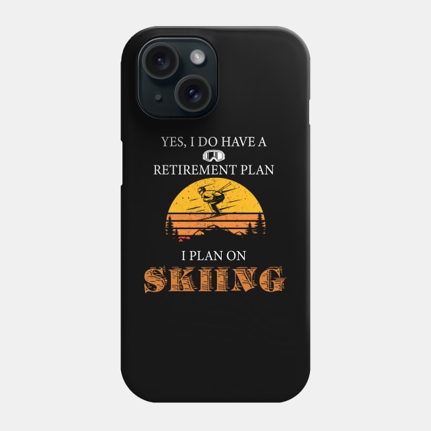 Yes, I Do Have A Retirement Plan I Plan On Skiing Phone Case by NatalitaJK