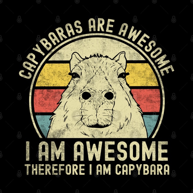 Capybaras Are Awesome I'm Awesome Therefore I'm A Capybara by alice.photographer