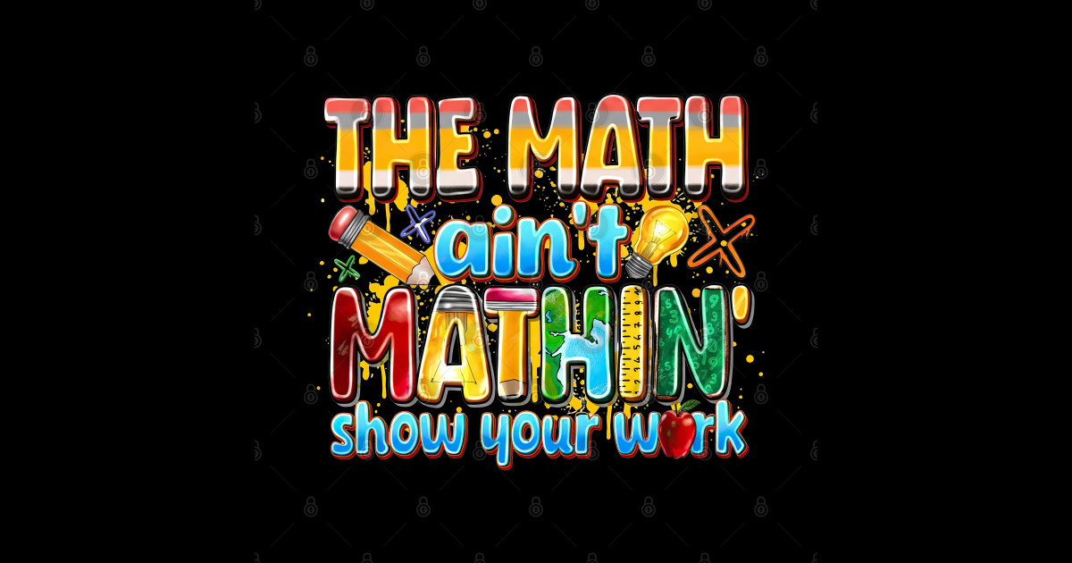 The Math Ain’t Mathin’ Funny School Design - Math Humor - Sticker ...