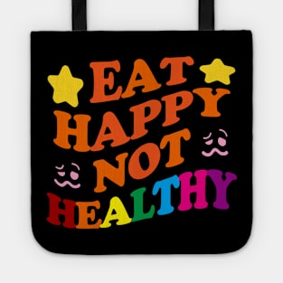 Eat Happy Not Healthy Tote