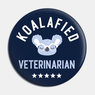 Koalafied Veterinarian - Funny Gift Idea for Veterinarians Pin