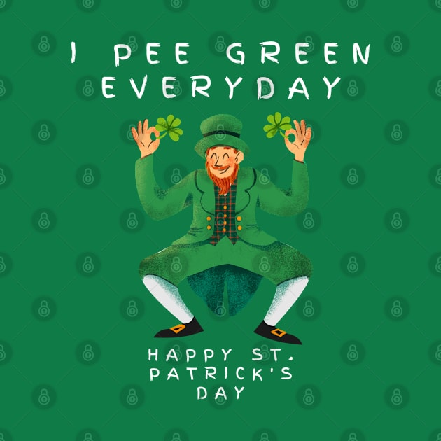 I pee green everyday by CasualTeesOfFashion