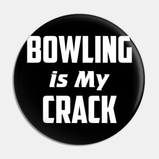 Bowling is my crack Pin